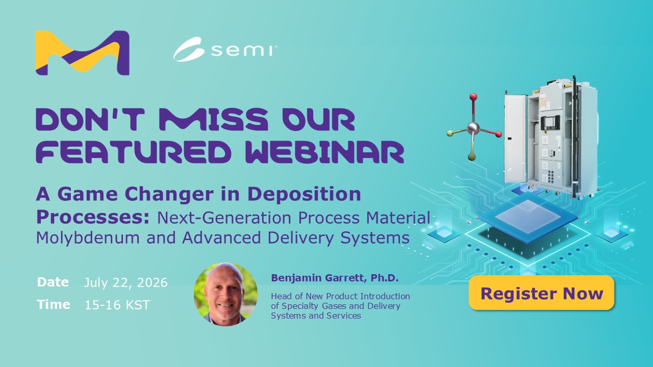 A Game Changer in Deposition Processes: Next-Generation Process Material Molybdenum and Advanced Delivery Systems